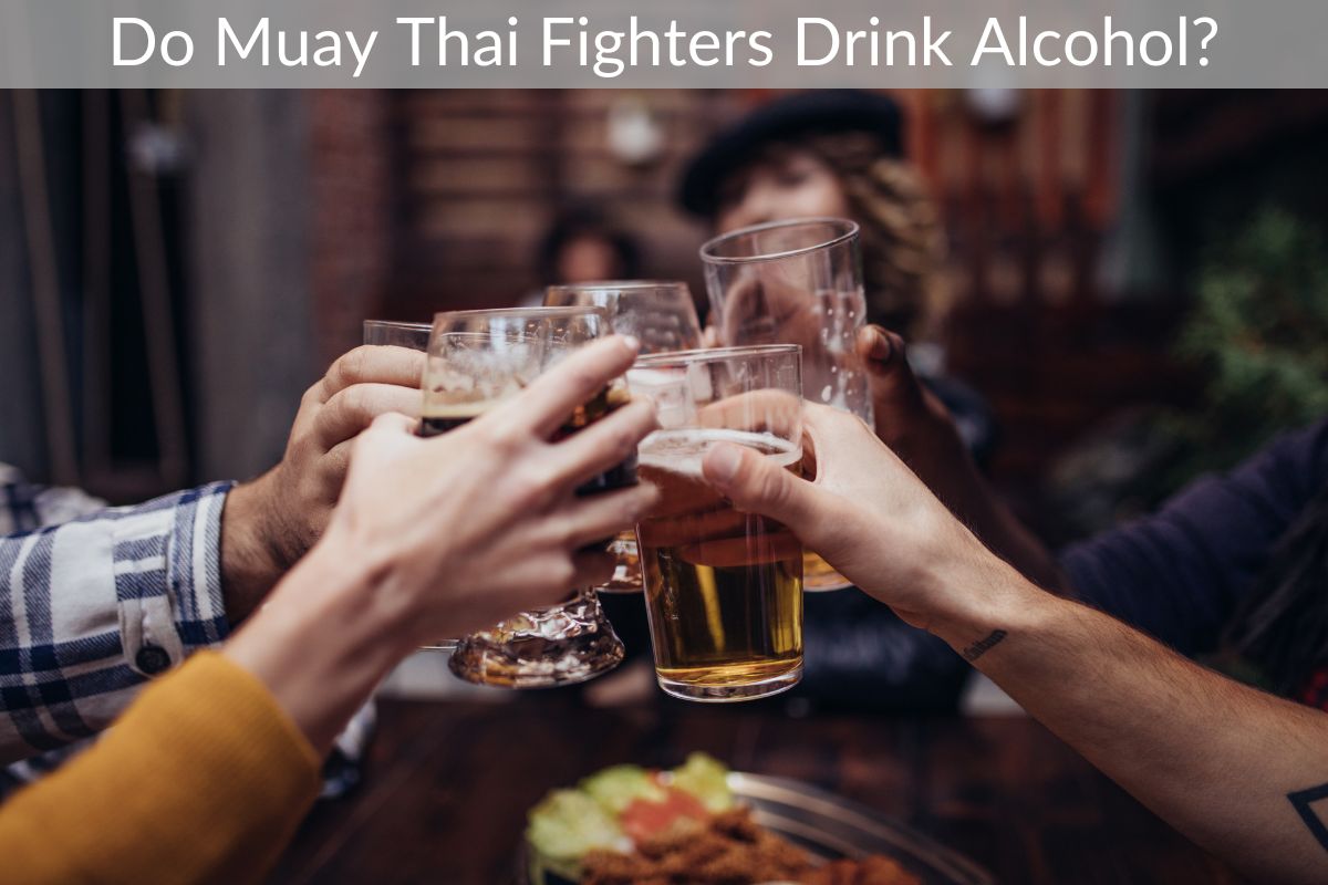 Do Muay Thai Fighters Drink Alcohol?