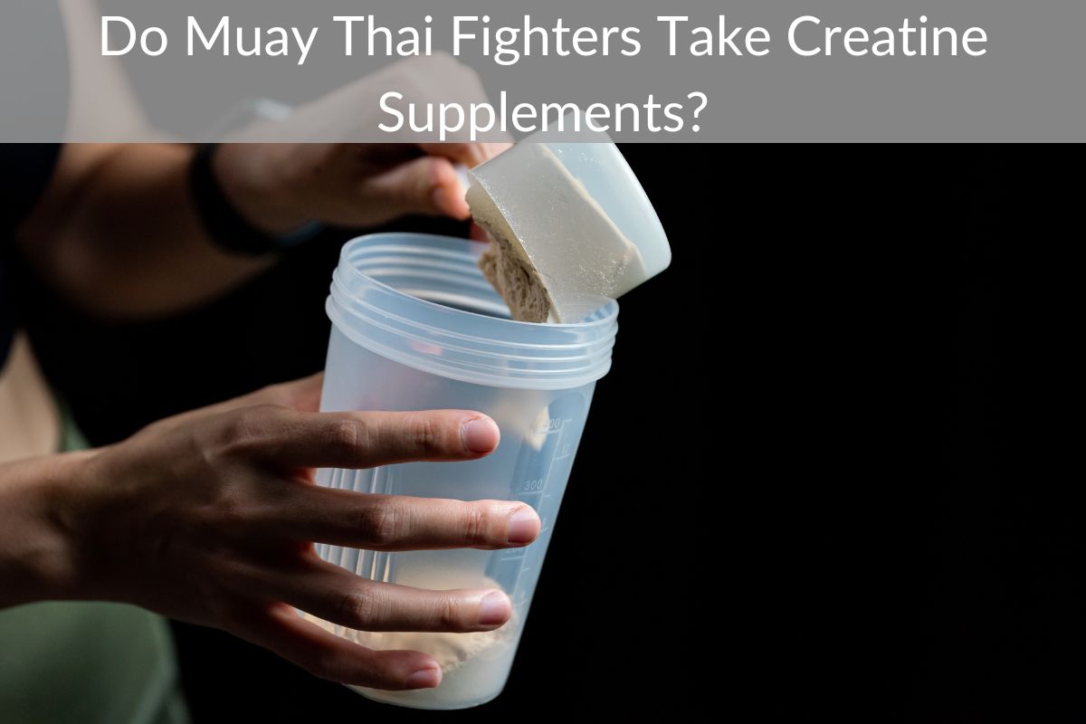 Do Muay Thai Fighters Take Creatine Supplements?