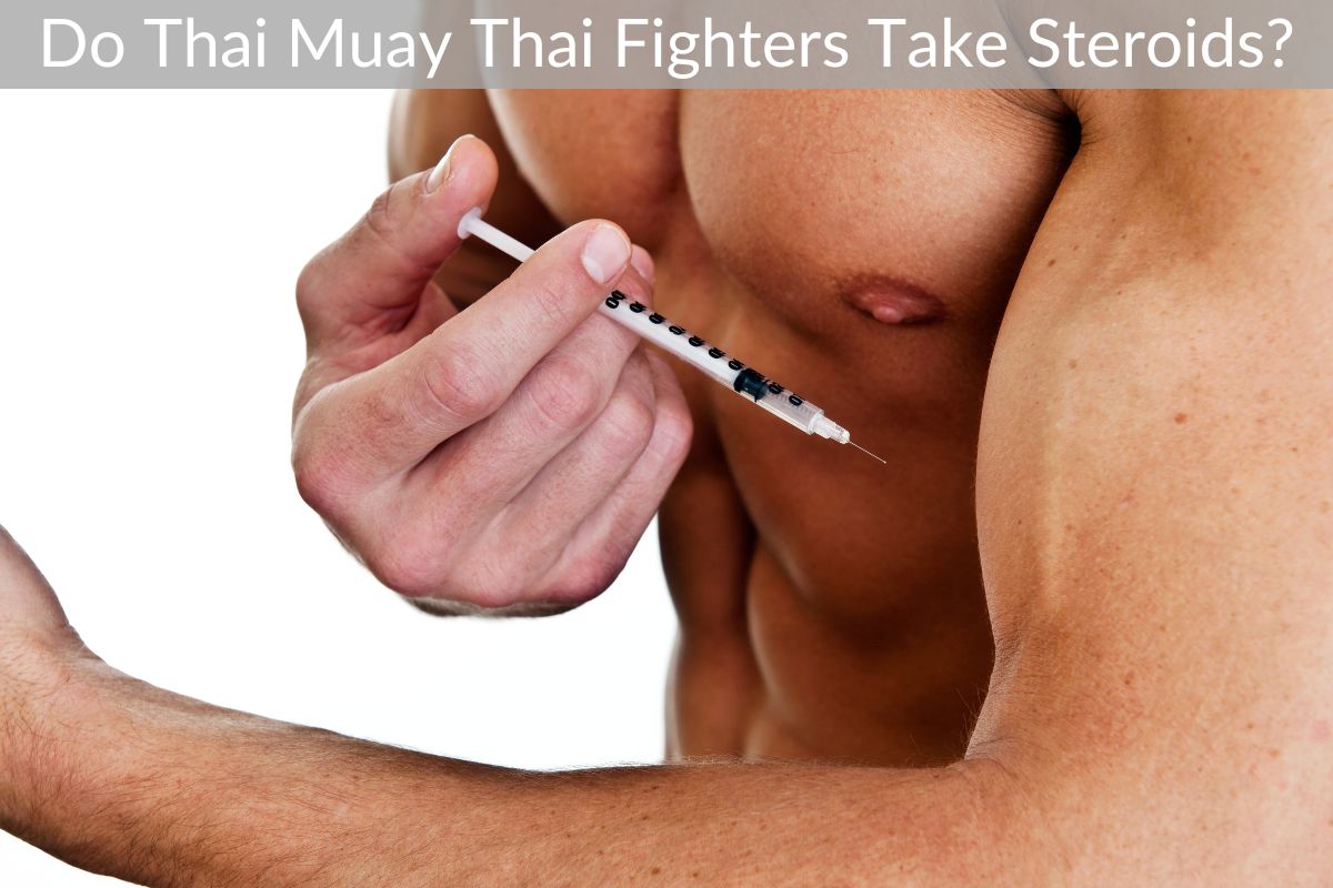 Do Thai Muay Thai Fighters Take Steroids?