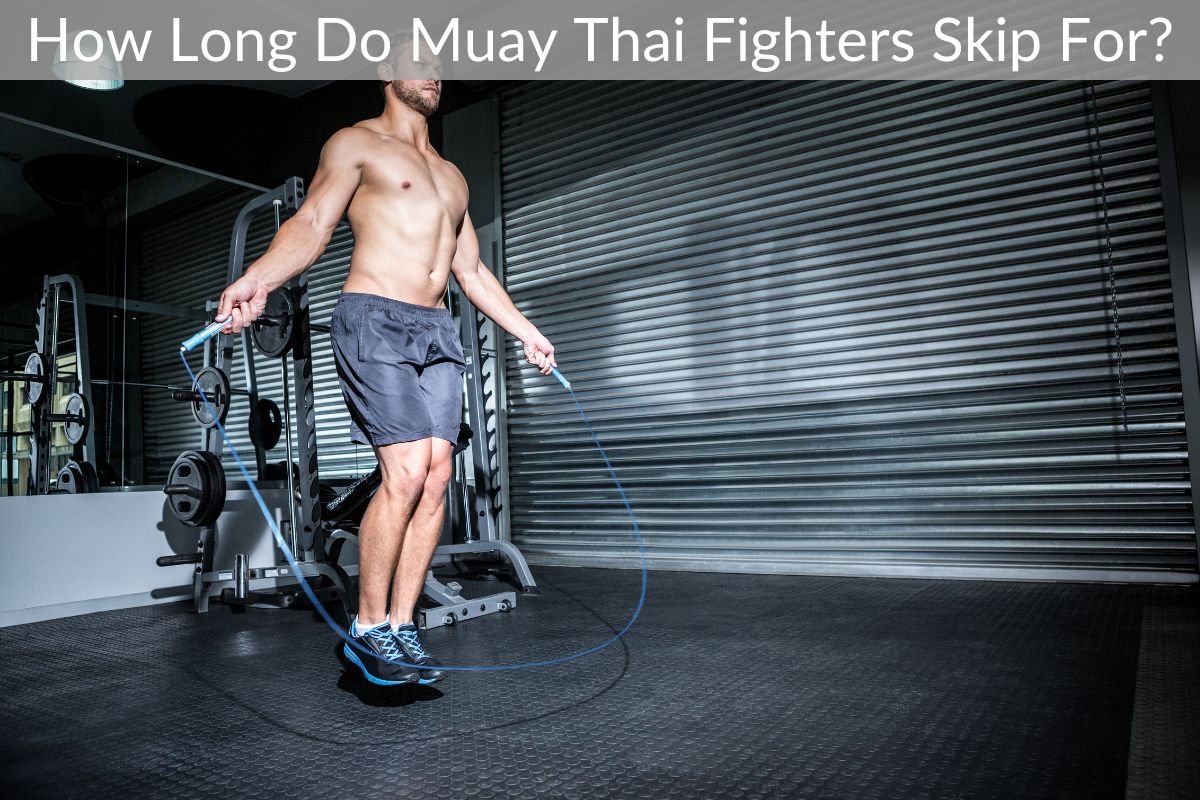 How Long Do Muay Thai Fighters Skip For?
