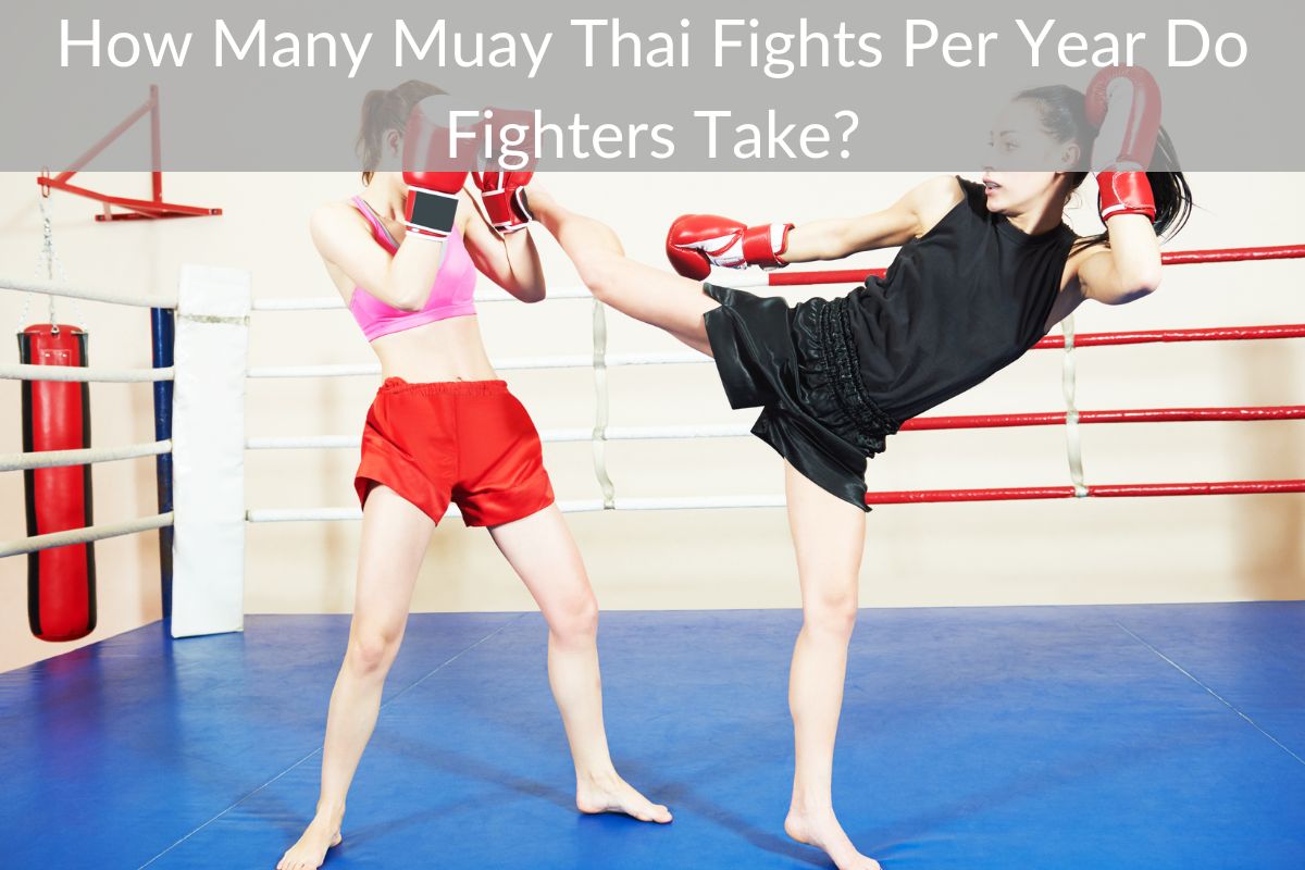 How Many Muay Thai Fights Per Year Do Fighters Take?
